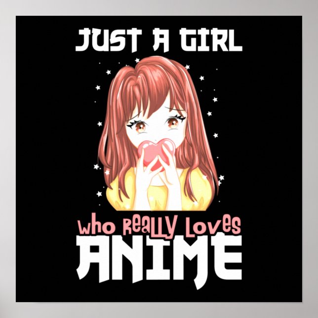 Just A Girl Who Really Loves Anime Poster (Front)