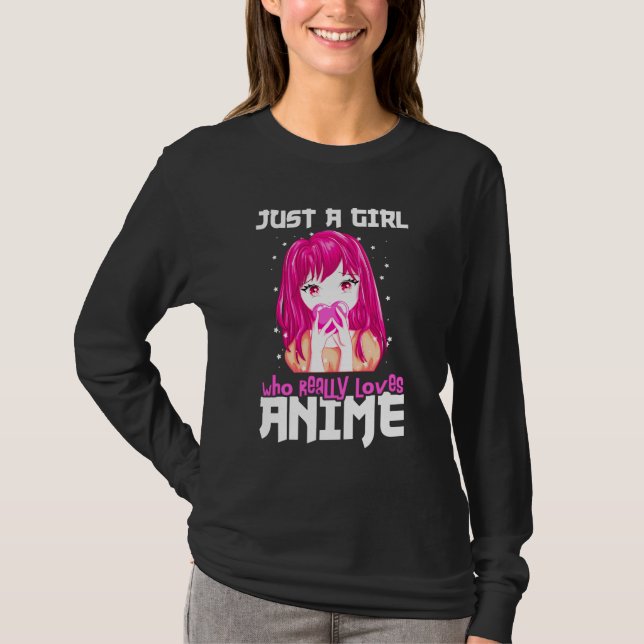 Just A Girl Who Really Loves Anime T-Shirt (Front)