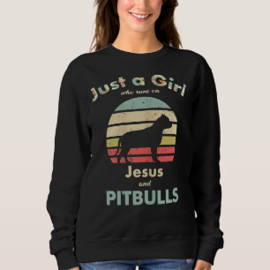 Just A Girl Who Runs On Jesus And Pitbulls Sweatshirt