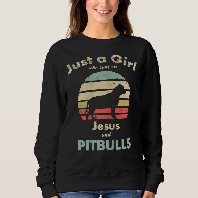 Just A Girl Who Runs On Jesus And Pitbulls Sweatshirt (Front)