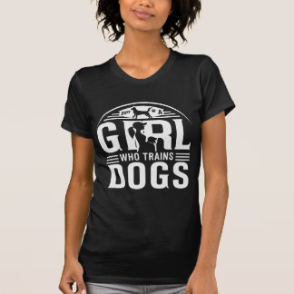 Just a Girl Who Trains Dogs – Proud Dog Trainer T-Shirt