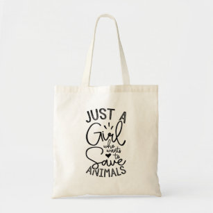 Just A Girl Who Wants To Save Animals Tote Bag