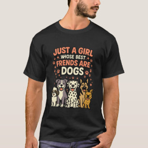 Just a Girl Whose Best Friends Are Dogs Cute Dog L T-Shirt
