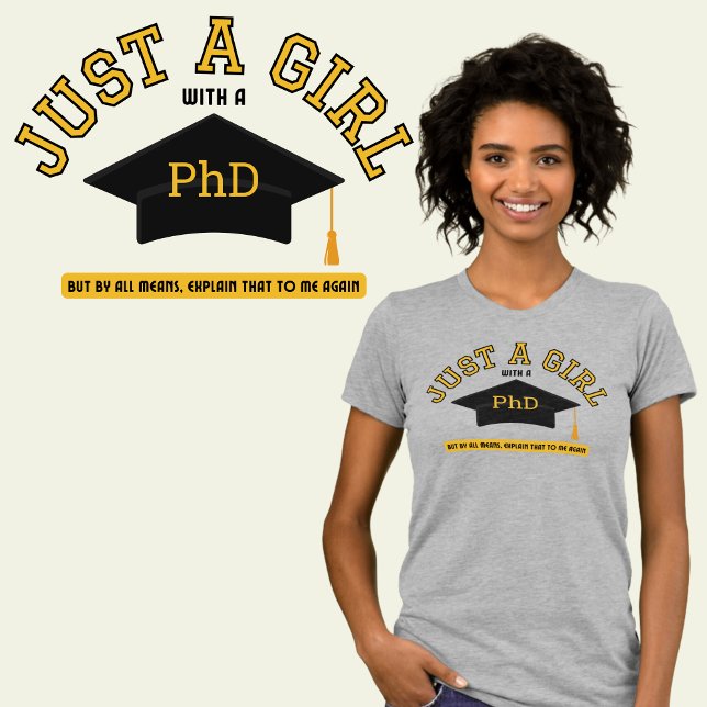 Just A Girl with a PhD Feminist T-Shirt (Creator Uploaded)