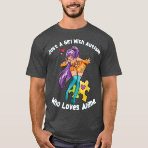 Just A Girl With Autism Who Loves Anime - Autism A T-Shirt