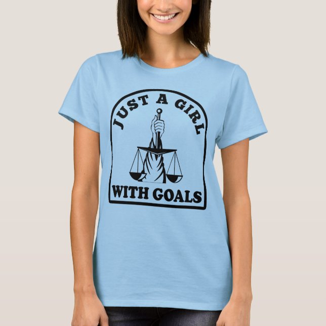 Just A Girl With Goals Funny Lawyer Student Quote T-Shirt (Front)