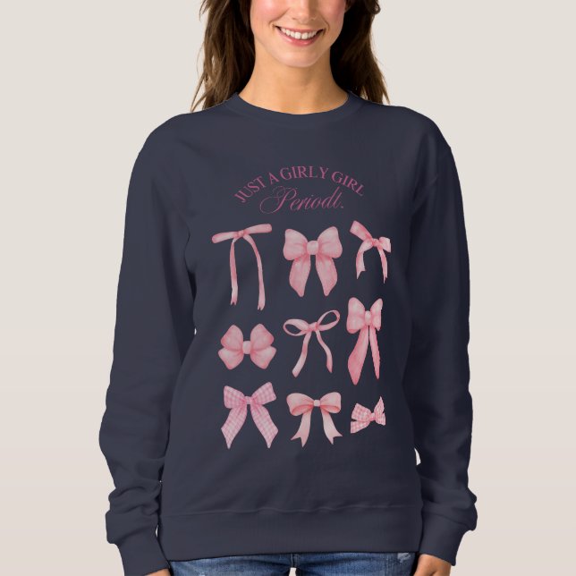 Just a Girly Girl  Sweatshirt (Front)