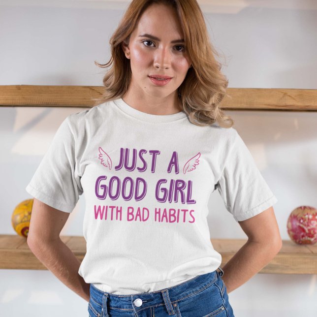 Just A Good Girl With Bad Habits T-Shirt (Creator Uploaded)
