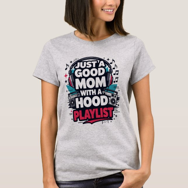 Just a Good Mum with a Hood Playlist Shirt (Front)