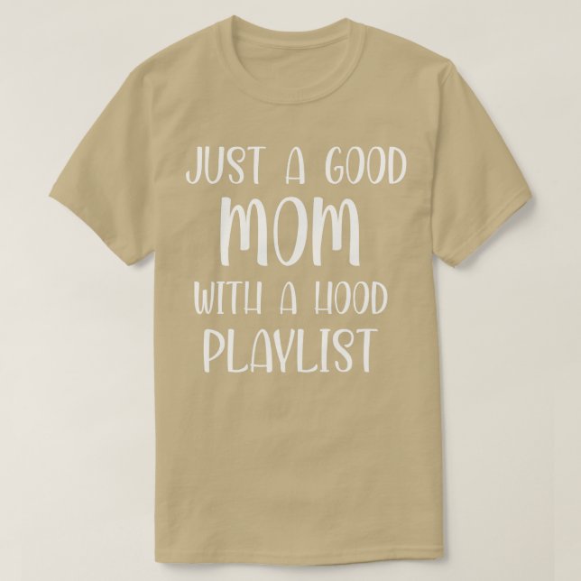 Just a good mum with a hood playlist Shirt best mo (Design Front)