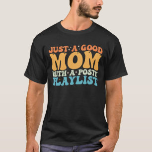 Just A Good Mum With A Posty Playlist Music T-Shirt