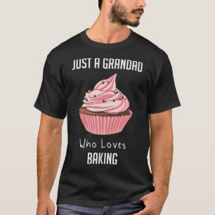 Just A Grandad Who Loves Baking T-Shirt