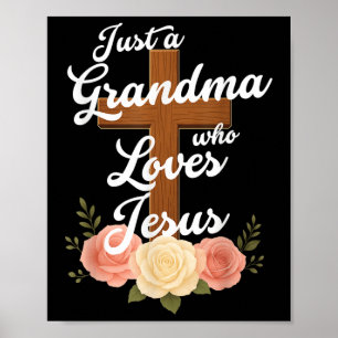 Just A Grandma Who Loves Jesus Christian Cross God Poster