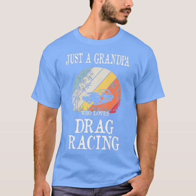 Just A Grandpa Who Loves Drag Racing Premium T-Shirt (Front)