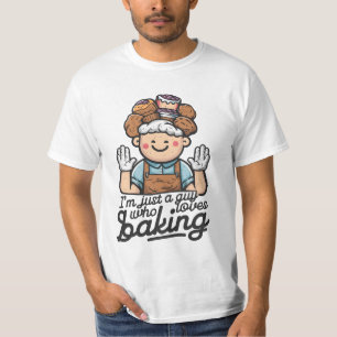 Just a Guy who Loves Baking T-Shirt