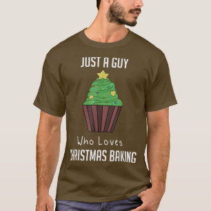 Just A Guy Who Loves Christmas Baking 2166 T-Shirt