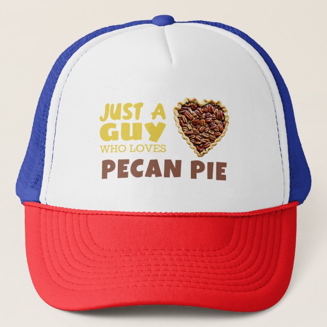 Just a guy who loves Pecan pie Trucker Hat (Front)