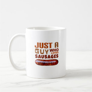 Just a guy who loves Sausages Coffee Mug