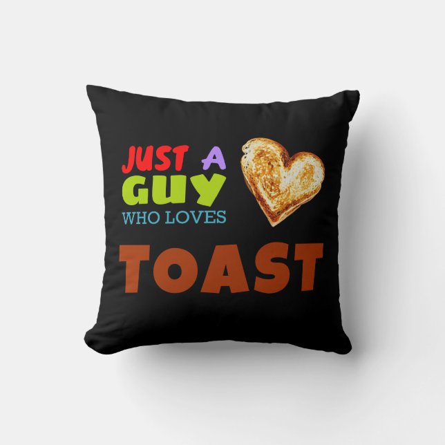 Just a guy who loves Toast Cushion (Front)