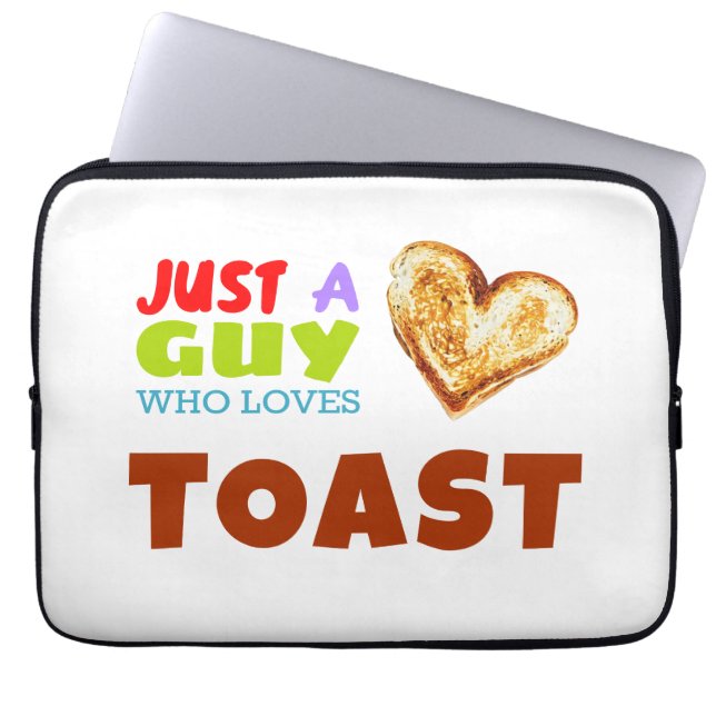 Just a guy who loves Toast Laptop Sleeve (Front)