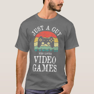 Just A Guy Who Loves Video Games T-Shirt