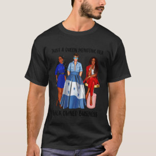 Just A Honduran Queen Minding Her Black Owned Busi T-Shirt