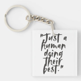 "Just a Human Doing Their Best" Motivational Quote Key Ring