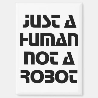 Just a Human Not a Robot Modern Typography Magnet