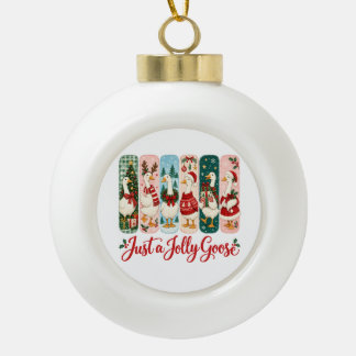 Just a Jolly Goose Christmas Ceramic Ball Christmas Ornament