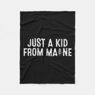Just A Kid From Maine Simple Quote Root Fleece Blanket