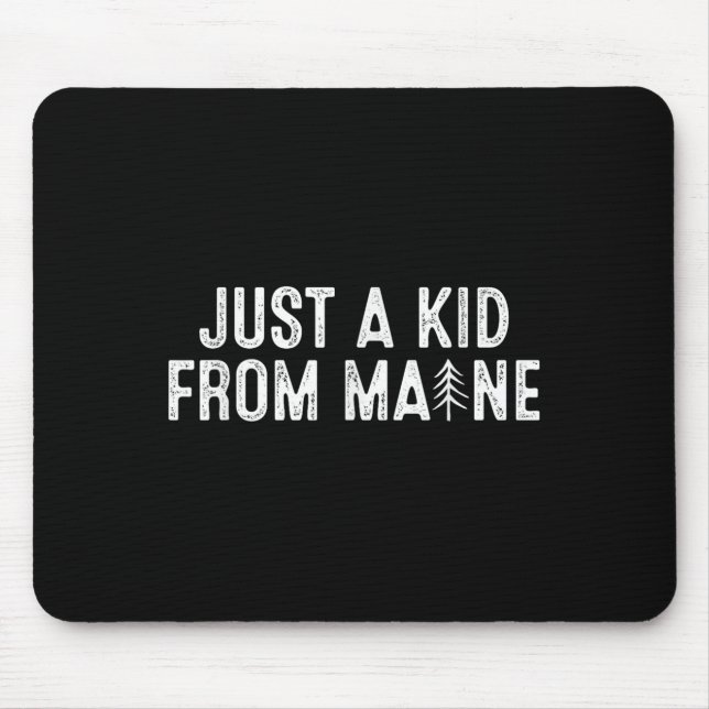 Just A Kid From Maine Simple Quote Root  Mouse Pad (Front)