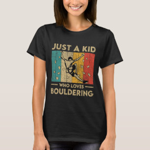 Just A Kid Who Loves Bouldering Funny Rock Climbin T-Shirt