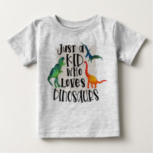 Just A Kid Who Loves Dinosaurs Baby T-Shirt