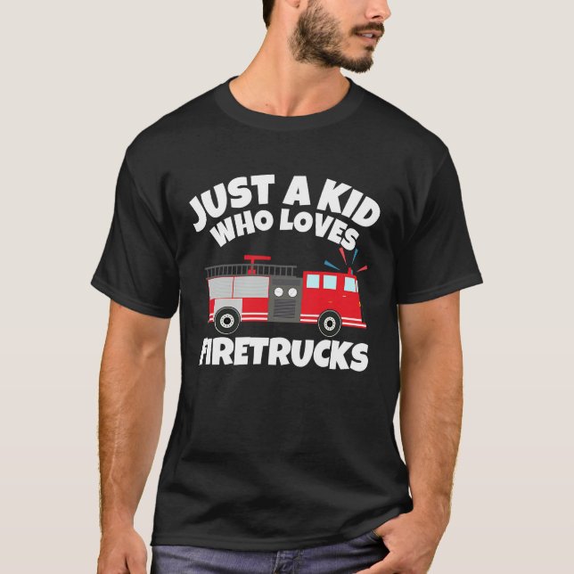 Just A Kid Who Loves Firetrucks Kids Boys Toddlers T-Shirt (Front)