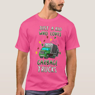 Just A Kid Who Loves Garbage Trucks Funny Truck Lo T-Shirt