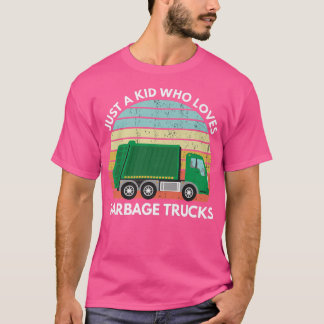 Just A Kid Who Loves Garbage Trucks Garbage Truck  T-Shirt