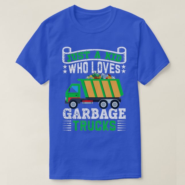 Just a Kid who loves Garbage Trucks  T-Shirt (Design Front)