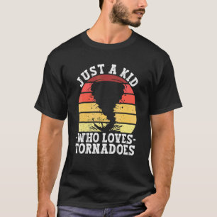 Just A Kid Who Loves Tornadoes Meteorology T-Shirt