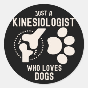 Just a Kinesiologist Who Loves Dogs Classic Round Sticker