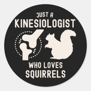 Just a Kinesiologist Who Loves Squirrels Classic Round Sticker