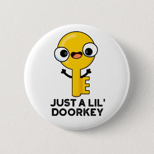 Just A Lil Door-key Funny Dorky Key Pun 6 Cm Round Badge