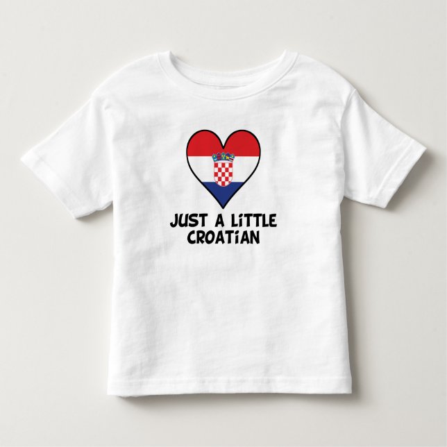 Just A Little Croatian Toddler T-Shirt (Front)