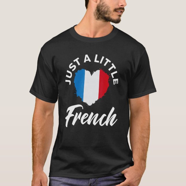 Just A Little French  Patriotic  Heart France Flag T-Shirt (Front)