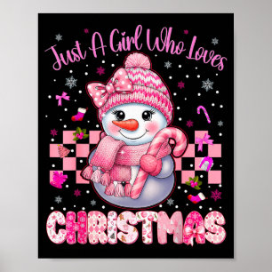 Just A Little Girl Who Loves Christmas Nk Snowman  Poster