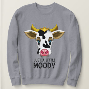 Just a Little Moody   Cute & Funny Cow Sweatshirt