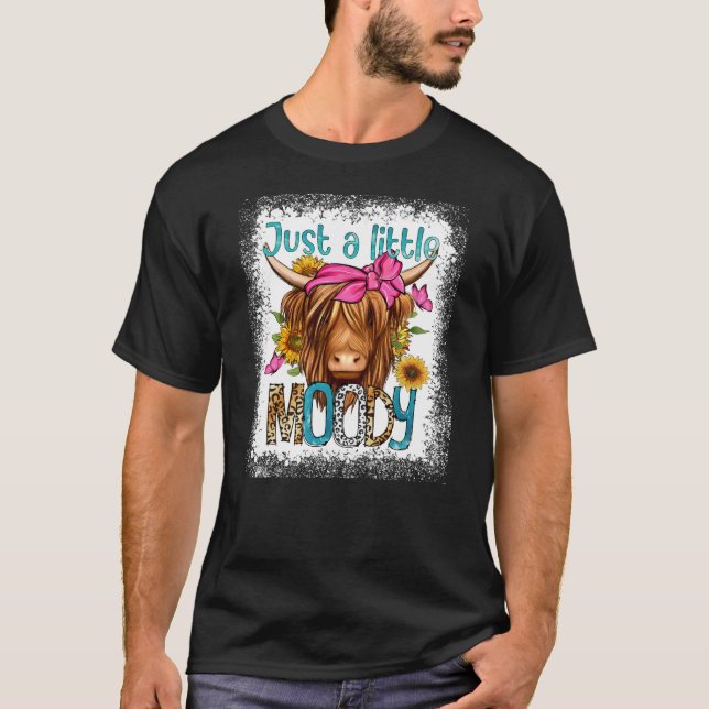 Just A Little Moody Funny Cow Heifer Bleached T-Shirt (Front)