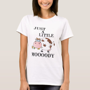 Just A Little Moody T-Shirt