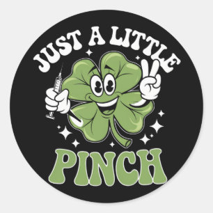 Just a Little Pinch Nurse St Patrick's Day  Classic Round Sticker