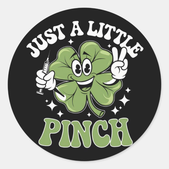 Just a Little Pinch Nurse St Patrick's Day  Classic Round Sticker (Front)