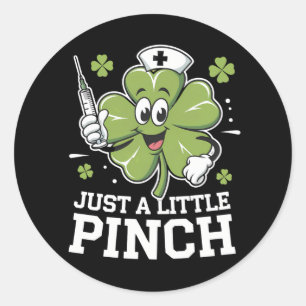 Just A Little Pinch Nurse St Patrick's Day Irish Classic Round Sticker